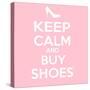 Keep Calm and Buy Shoes-Andrew S Hunt-Stretched Canvas