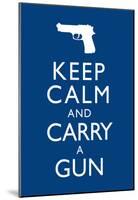 Keep Calm and Carry A Gun Print Poster-null-Mounted Poster