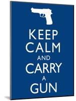 Keep Calm and Carry A Gun Print Poster-null-Mounted Poster