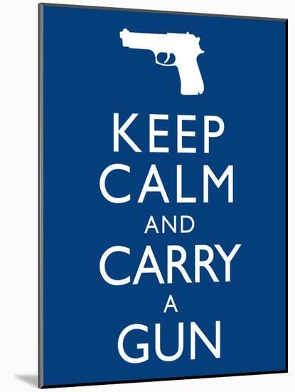 Keep Calm and Carry A Gun Print Poster-null-Mounted Poster