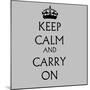 Keep Calm and Carry on Grey-null-Mounted Art Print