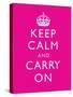 Keep Calm and Carry On Motivational Bright Pink Art Print Poster-null-Stretched Canvas