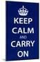 Keep Calm and Carry On (Motivational, Dark Blue) Art Poster Print-null-Mounted Poster