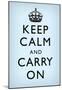 Keep Calm and Carry On (Motivational, Faded Light Blue) Art Poster Print-null-Mounted Poster