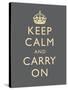 Keep Calm and Carry On Motivational Grey Art Print Poster-null-Stretched Canvas