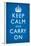 Keep Calm and Carry On (Motivational, Medium Blue) Art Poster Print-null-Framed Poster