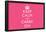 Keep Calm and Carry On (Motivational, Pink) Art Poster Print-null-Framed Poster