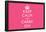 Keep Calm and Carry On (Motivational, Pink) Art Poster Print-null-Framed Poster