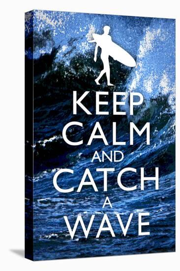 Keep Calm and Catch a Wave Surfing-null-Stretched Canvas