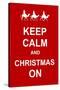 Keep Calm and Christmas On-prawny-Stretched Canvas