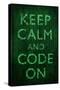 'Keep Calm and Code On' Posters | AllPosters.com