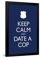 Keep Calm and Date a Cop Poster-null-Framed Poster
