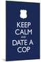 Keep Calm and Date a Cop-null-Mounted Poster