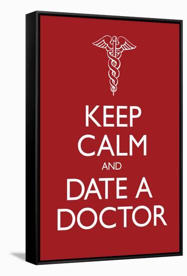 Keep Calm and Date a Doctor Poster-null-Framed Stretched Canvas