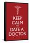 Keep Calm and Date a Doctor Poster-null-Framed Stretched Canvas