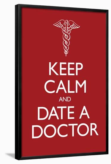 Keep Calm and Date a Doctor Poster-null-Framed Poster