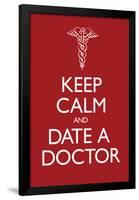 Keep Calm and Date a Doctor Poster-null-Framed Poster