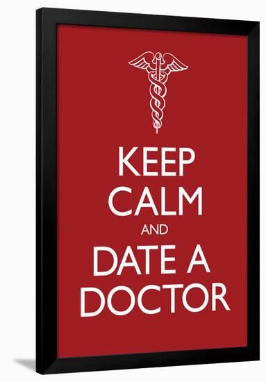 Keep Calm and Date a Doctor Poster-null-Framed Poster