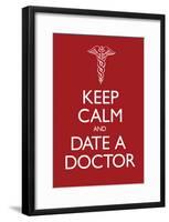 Keep Calm and Date a Doctor-null-Framed Poster