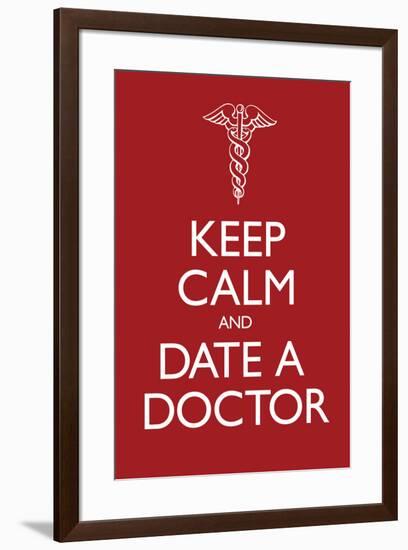 Keep Calm and Date a Doctor-null-Framed Poster