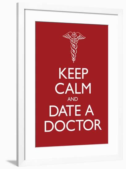 Keep Calm and Date a Doctor-null-Framed Poster