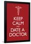 Keep Calm and Date a Doctor-null-Framed Poster