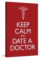 Keep Calm and Date a Doctor-null-Stretched Canvas
