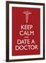 Keep Calm and Date a Doctor-null-Framed Art Print