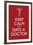 Keep Calm and Date a Doctor-null-Framed Art Print