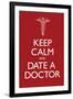 Keep Calm and Date a Doctor-null-Framed Art Print