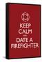 Keep Calm and Date a Firefighter-null-Framed Stretched Canvas