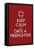 Keep Calm and Date a Firefighter-null-Framed Stretched Canvas