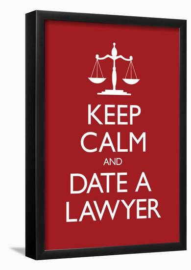 Keep Calm and Date a Lawyer-null-Framed Poster