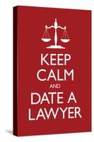 Keep Calm and Date a Lawyer-null-Stretched Canvas