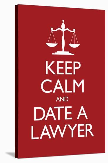 Keep Calm and Date a Lawyer-null-Stretched Canvas