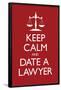 Keep Calm and Date a Lawyer-null-Framed Poster