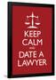 Keep Calm and Date a Lawyer-null-Framed Poster