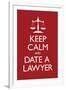 Keep Calm and Date a Lawyer-null-Framed Art Print