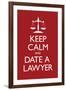 Keep Calm and Date a Lawyer-null-Framed Art Print