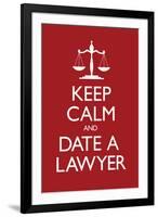 Keep Calm and Date a Lawyer-null-Framed Art Print