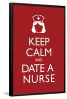 Keep Calm and Date a Nurse-null-Framed Poster