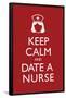 Keep Calm and Date a Nurse-null-Framed Poster