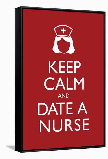 Keep Calm and Date a Nurse-null-Framed Stretched Canvas