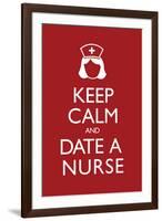 Keep Calm and Date a Nurse-null-Framed Art Print