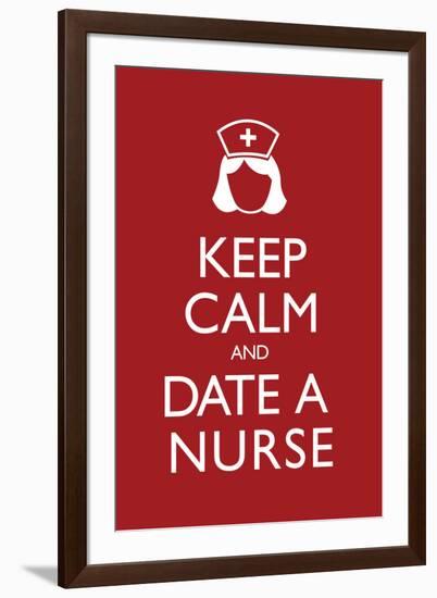 Keep Calm and Date a Nurse-null-Framed Art Print