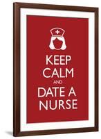 Keep Calm and Date a Nurse-null-Framed Art Print