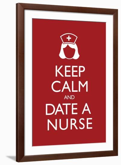 Keep Calm and Date a Nurse-null-Framed Art Print