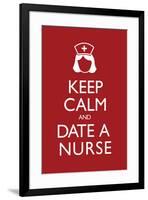 Keep Calm and Date a Nurse-null-Framed Art Print