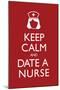 Keep Calm and Date a Nurse-null-Mounted Art Print