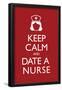 Keep Calm and Date a Nurse-null-Framed Poster